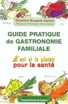 Couverture du livre « Guide pratique de gastronomie familiale » de Bouguet-Joyeux C. aux éditions Francois-xavier De Guibert