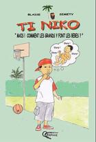 Couverture du livre « Ti Niko : « mais ! comment les grands y font les bébés ? » » de Blaise et Simety aux éditions Orphie