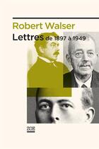 Couverture du livre « Lettres, de 1897 à 1949 » de Robert Walser aux éditions Zoe