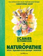 Couverture du livre « Petit cahier d'exercices : de naturopathie » de Christopher Vasey aux éditions Jouvence