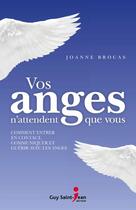 Couverture du livre « Vos anges n'attendent que vous » de Joanne Brocas aux éditions Guy Saint-jean