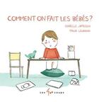 Couverture du livre « Comment on fait les bébés ? » de Maud Legrand et Isabelle Jameson aux éditions 400 Coups