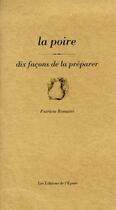 Couverture du livre « La poire, dix façons de la préparer » de Patricia Romatet aux éditions Epure