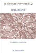 Couverture du livre « Chroniques d'ouverture 5,6 ; journal d'un photographe » de Pierre Berthe aux éditions Obsidiane