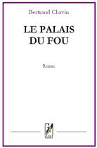 Couverture du livre « Le palais du fou » de Bertrand Chavin aux éditions La Main Multiple