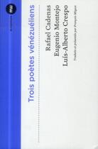 Couverture du livre « Trois poètes vénézueliens » de Rafael Cadenas et Eugenio Montejo et Luis Alberto Crespo aux éditions Du Murmure