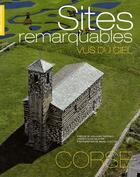 Couverture du livre « Sites remarquables vus du ciel ; Corse » de Alain Gauthier et Michel Luccioni aux éditions Gilletta