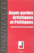 Couverture du livre « Avant-gardes artistiques et politiques ; autour de la première guerre mondiale » de  aux éditions Bord De L'eau