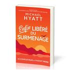 Couverture du livre « Enfin libéré du surmenage ; accomplir plus en faisant moins » de Michael Hyatt aux éditions Motive Par L'essentiel