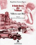 Couverture du livre « Histoires de villas Villers-sur-mer Tome 1 » de Magdeleine Gaston-Duprez aux éditions Frisson Esthetique