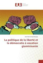 Couverture du livre « La politique de la liberte et la democratie a vocation giaminisante » de Bongesa Jean-Paul aux éditions Editions Universitaires Europeennes