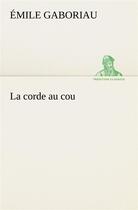 Couverture du livre « La corde au cou » de Emile Gaboriau aux éditions Tredition