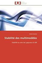 Couverture du livre « Stabilite des multimodeles - stabilite au sens de lyapunov et lmi » de Ghorbel Chekib aux éditions Editions Universitaires Europeennes