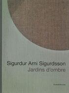 Couverture du livre « Sigurdur Arni Sigurdsson ; jardins d'ombre » de  aux éditions Silvana