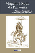 Couverture du livre « Viagem à Roda da Parvónia » de Guerra Junqueiro et Guilherme De Azevedo aux éditions Edicoes Vercial