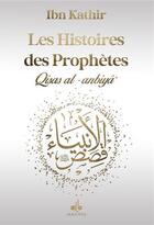 Couverture du livre « Les histoires des prophètes / qisas al-anbiya » de Ismail Ibn Kathir aux éditions Albouraq