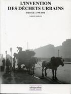 Couverture du livre « L'invention des dechets urbains » de Sabine Barles aux éditions Editions Champ Vallon