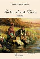 Couverture du livre « La lavandiere du bassin 1914-1923 » de Nadaux Cazade C. aux éditions Sydney Laurent