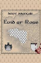 Couverture du livre « Evid ar Roue » de Herve Bolancais aux éditions Librinova