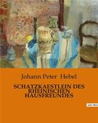 Couverture du livre « SCHATZKAESTLEIN DES RHEINISCHEN HAUSFREUNDES » de Johann Peter Hebel aux éditions Culturea