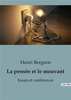 Couverture du livre « La pensée et le mouvant : Essais et conférences » de Henri Bergson aux éditions Shs Editions