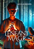 Couverture du livre « L'enfant mage » de Nicolas Keisser aux éditions Le Lys Bleu