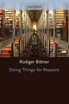 Couverture du livre « Doing Things for Reasons » de Bittner Rudiger aux éditions Oxford University Press Usa