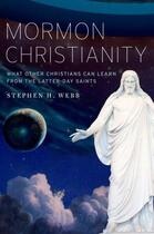 Couverture du livre « Mormon Christianity: What Other Christians Can Learn From the Latter-d » de Webb Stephen H aux éditions Oxford University Press Usa