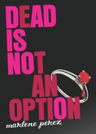 Couverture du livre « Dead Is Not an Option » de Perez Marlene aux éditions Houghton Mifflin Harcourt