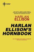 Couverture du livre « The Harlan Ellison Hornbook » de Harlan Ellison aux éditions Orion Digital