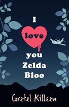 Couverture du livre « I Love You Zelda Bloo » de Killeen Gretel aux éditions Penguin Books Ltd Digital