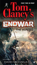 Couverture du livre « Tom Clancy's Endwar: The Hunted » de David Michaels aux éditions Penguin Group Us