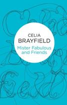 Couverture du livre « Mister Fabulous and Friends » de Celia Brayfield aux éditions Pan Macmillan