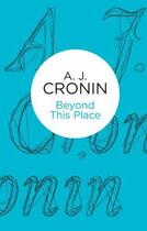 Couverture du livre « Beyond This Place » de Cronin A J aux éditions Pan Macmillan