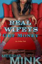 Couverture du livre « Real Wifeys: Get Money » de Mink Meesha aux éditions Touchstone