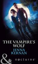Couverture du livre « The Vampire's Wolf (Mills & Boon Nocturne) » de Jenna Kernan aux éditions Mills & Boon Series