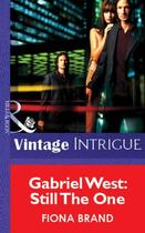 Couverture du livre « Gabriel West: Still The One (Mills & Boon Vintage Intrigue) » de Fiona Brand aux éditions Mills & Boon Series