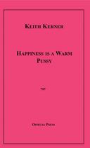 Couverture du livre « Happiness is a Warm Pussy » de Keith Kerner aux éditions Epagine