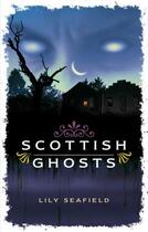 Couverture du livre « Scottish Ghosts » de Seafield Lily aux éditions Waverley Books