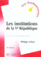 Couverture du livre « Les Institutions De La V Republique » de Philippe Ardant aux éditions Hachette Education