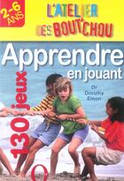 Couverture du livre « L'Atelier Des Bout'Chou : Apprendre En Jouant » de Dorothy Einon aux éditions Octopus
