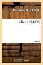 Couverture du livre « Olivia. tome 1 » de Craik D M M. aux éditions Hachette Bnf