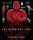 Couverture du livre « Star Wars : les derniers jedi ; le guide visuel » de Pablo Hidalgo aux éditions Hachette Pratique