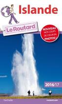 Couverture du livre « Guide du Routard ; Islande 2016/2017 » de Collectif Hachette aux éditions Hachette Tourisme
