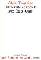 Couverture du livre « Universite et societe aux etats-unis » de Alain Touraine aux éditions Seuil