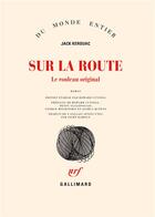 Couverture du livre « Sur la route ; le rouleau original » de Jack Kerouac aux éditions Gallimard