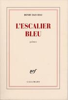 Couverture du livre « L'escalier bleu » de Henry Bauchau aux éditions Gallimard