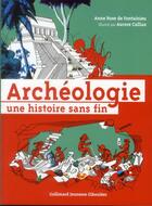 Couverture du livre « L'archéologie une histoire sans fin » de Anne-Rose De Fontainieu aux éditions Gallimard-jeunesse