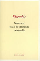 Couverture du livre « Nouveaux essais de litterature universelle » de Etiemble aux éditions Gallimard (patrimoine Numerise)