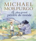 Couverture du livre « Le plus grand peintre du monde » de Michael Morpurgo et Francois Place aux éditions Gallimard-jeunesse